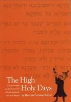 The High Holy Days: A Commentary on the Prayerbook of Rosh Hashanah and Yom Kippur 9657105234 Book Cover