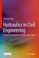 Hydraulics in Civil Engineering: Course with Experiments and Open-Source-Codes 3031548590 Book Cover