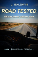 Road Tested - Company Driver Survival Guide: Book 2 | Professional Operations B0GD7JFGL9 Book Cover
