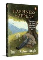 Happiness Happens: Happiness For Those Who Have Everything Else 0143474073 Book Cover