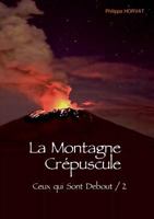 La Montagne Crépuscule: Ceux-qui-sont debout / 2 2322156965 Book Cover