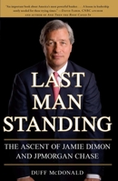 Last Man Standing: The Ascent of Jamie Dimon and JPMorgan Chase 1416599533 Book Cover