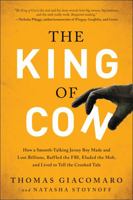 The King of Con: How a Smooth-Talking Jersey Boy Made and Lost Billions, Baffled the FBI, Eluded the Mob, and Lived to Tell the Crooked Tale 194464802X Book Cover