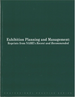 Exhibition Planning and Management: Reprints from NAME's Recent and Recommended 0931201543 Book Cover