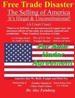 Free Trade Disaster - The Selling of America: It's Illegal & Unconstitutional (A Court Case) 1512249475 Book Cover