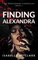 Finding Alexandra: The Montgomery Chronicles Book 1 1952134110 Book Cover