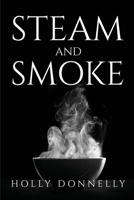 STEAM and SMOKE 1837618496 Book Cover