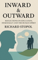 Inward & Outward: Reflections on Education, Democracy and the Human Spirit 1088268285 Book Cover