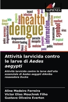 Attività larvicida contro le larve di Aedes aegypti 6203187445 Book Cover