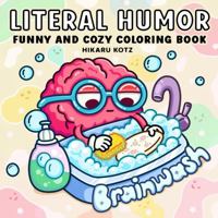 Literal Humor: Funny and Cozy Coloring Book for Adults and Teens 1967727236 Book Cover