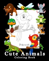 Cute Animals Coloring Book: For Kids Children Ages 4-8 8-12. Super Cute Easy Animal Book With The Name Of The Animal On The Coloring Page. For ... Coloring Books! Great gift for boys girls! B091F18NXF Book Cover