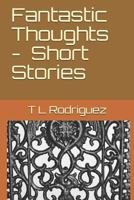 Fantastic Thoughts - Short Stories 1983057126 Book Cover