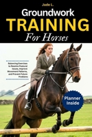 Groundwork Training for Horses: Balancing Exercises to Resolve Postural Issues, Improve Movement Patterns, and Prevent Future Problems B0F7J35BDL Book Cover