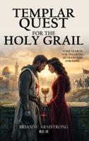 Templar Quest For The Holy Grail: - LOVE AND THE 3RD CRUSADE - 1969319143 Book Cover