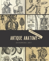 Antique Anatomy Ephemera Art: 40 Copyright-Free 17th & 18th Century Vintage Medical Images of Human Anatomy for Wall Decor, Tattoo Designs, Junk ... Mixed Media Projects B08VLM1RJP Book Cover