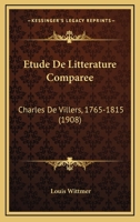 Etude De Litterature Comparee: Charles De Villers, 1765-1815 (1908) 1168139562 Book Cover