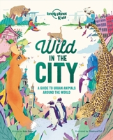 Wild In The City (Lonely Planet Kids) 1788684915 Book Cover