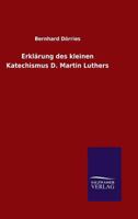 Erklarung Des Kleinen Katechismus D. Martin Luthers 3846029807 Book Cover