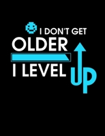 I Don't Get Older I Level Up: Funny Gaming I Don't Get Older, I Level Up Gamer Birthday Blank Anime Manga Comic Book Notebook (130 Comic Template Pages, 8.5 x 11) 1707973741 Book Cover