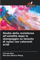 Studio della resistenza all'umidità dopo lo stampaggio su tessuto di nylon con coloranti acidi (Italian Edition) 6207586182 Book Cover