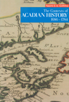 The Contexts of Acadian History, 1686-1784 (The 1988 Winthrop Pickard Bell Lectures in Maritime Studies)