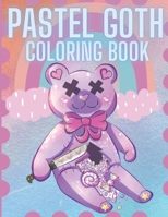 Pastel Goth Coloring Book: Pastel Goth Kawaii Aesthetic And Spooky Gothic Coloring Pages For Adults B08WZMB2Z5 Book Cover