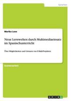 Neue Lernwelten durch Multimediaeinsatz im Spanischunterricht: �ber M�glichkeiten und Grenzen von E-Mail-Projekten 364057236X Book Cover