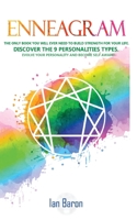 Enneagram: The Only Book You Will Ever Need to Build Strength for Your Life. Discover The 9 Personalities Types. Evolve Your Personality and Become Self Aware! 1922320072 Book Cover