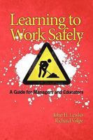 Learning to Work Safely: A Guide for Managers and Educators 1607520818 Book Cover