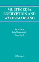 Multimedia Encryption and Watermarking 0387244255 Book Cover