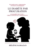 Le diabete par procuration: Un guide pour comprendre et mieux accompagner le diabète de type 1 chez l'enfant et l'adolescent (French Edition) 2322869724 Book Cover