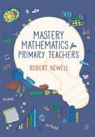 Mastery Mathematics for Primary Teachers 1526429241 Book Cover