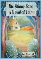 The Shinny Bone: A Haunted Tale B0B8VFR8JJ Book Cover