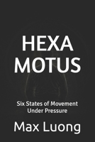 Hexa Motus: Six States of Movement Under Pressure (Simplex Motus) B0GYLPDHCD Book Cover