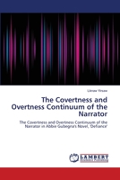 The Covertness and Overtness Continuum of the Narrator: The Covertness and Overtness Continuum of the Narrator in Abbie Gubegna's Novel, 'Defiance' 3659135623 Book Cover