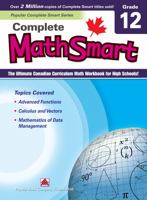 Complete MathSmart 12: The Ultimate Canadian Curriculum Math Workbook for High Schools! 1771492236 Book Cover