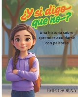 ¿Y si digo que no?: Una historia sobre aprender a cuidarse con palabras (Spanish Edition) B0F88F3C9X Book Cover