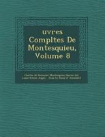 Uvres Completes de Montesquieu, Volume 8 1249929601 Book Cover