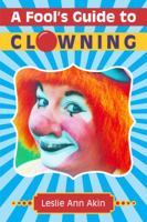 A Fools Guide to Clowning 1947894048 Book Cover
