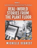 Modern Manufacturing (Volume 2): Real-World Stories from the Plant Floor 1661845703 Book Cover