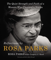 Reflections by Rosa Parks: The Quiet Strength and Faith of a Woman Who Changed a Nation 0310351561 Book Cover
