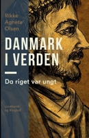 Danmark i verden. Da riget var ungt 8726534495 Book Cover