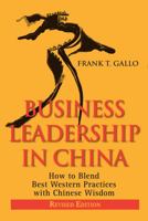 Business Leadership In China: How to Blend Best Western Practices with Chinese Wisdom 0470823658 Book Cover