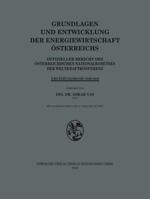 Grundlagen Und Entwicklung Der Energiewirtschaft Osterreichs: Offizieller Bericht Des Osterreichischen Nationalkomitees Der Weltkraftkonferenz 370912137X Book Cover