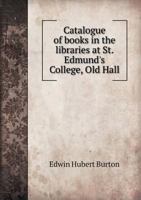 Catalogue of Books in the Libraries at St. Edmund's College, Old Hall 1015248454 Book Cover