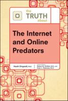 The Truth about the Internet and Online Predators 0816076480 Book Cover