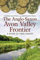 The Anglo-Saxon Avon Valley Frontier: A River of Two Halves 1781552827 Book Cover