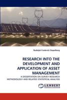 RESEARCH INTO THE DEVELOPMENT AND APPLICATION OF ASSET MANAGEMENT: A DISSERTATION ON SURVEY RESEARCH METHODOLOGY AND RELATED STATISTICAL ANALYSIS 3838388666 Book Cover