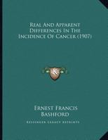 Real And Apparent Differences In The Incidence Of Cancer 1354984862 Book Cover
