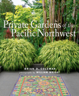 Private Gardens of the Pacific Northwest 1423654978 Book Cover